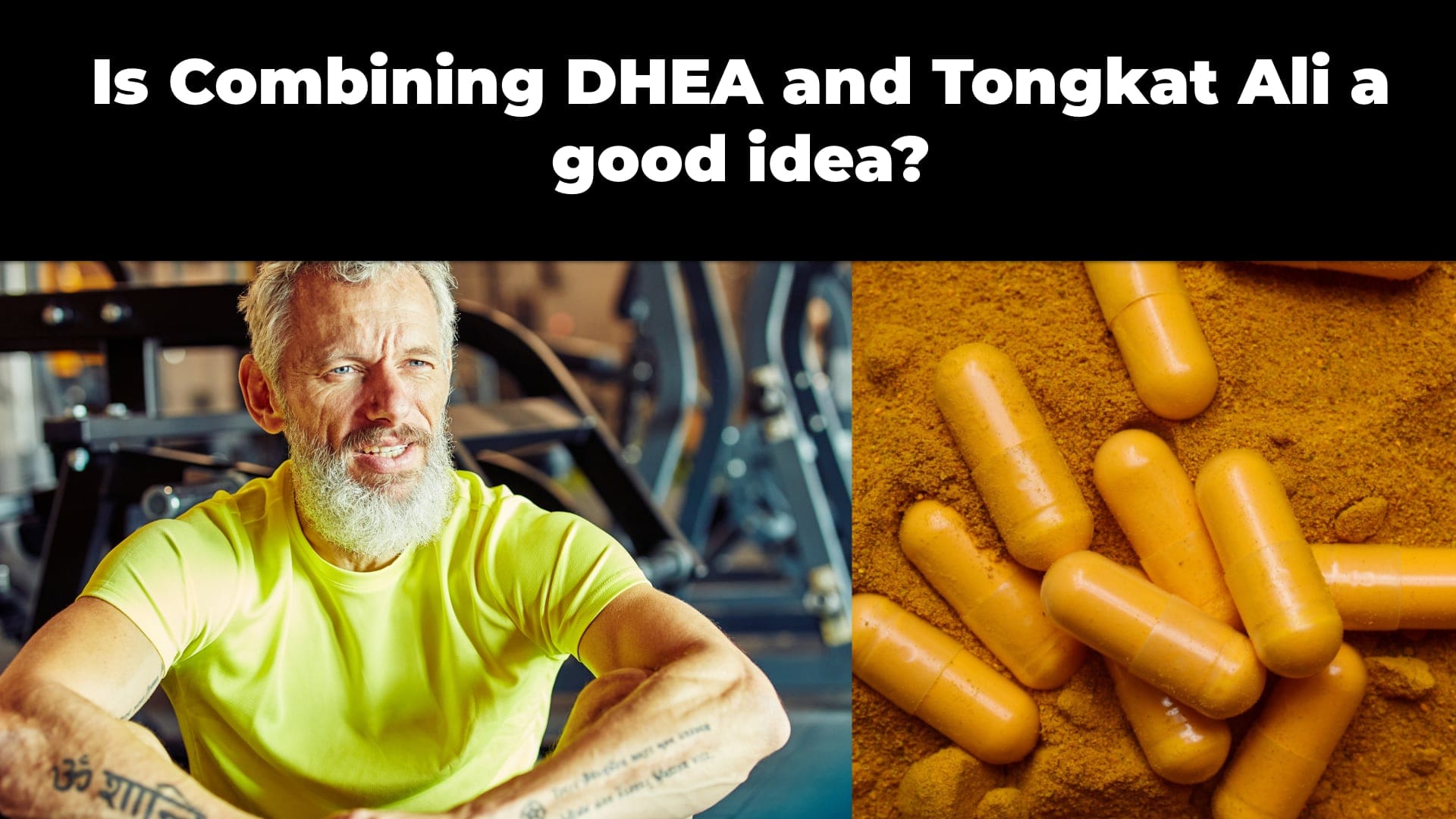 DHEA vs Tongkat Ali: Is Combining Them a Good Idea?